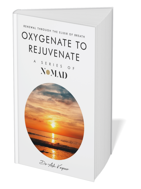 Oxygenate to Rejuvenate by Ash Kapoor