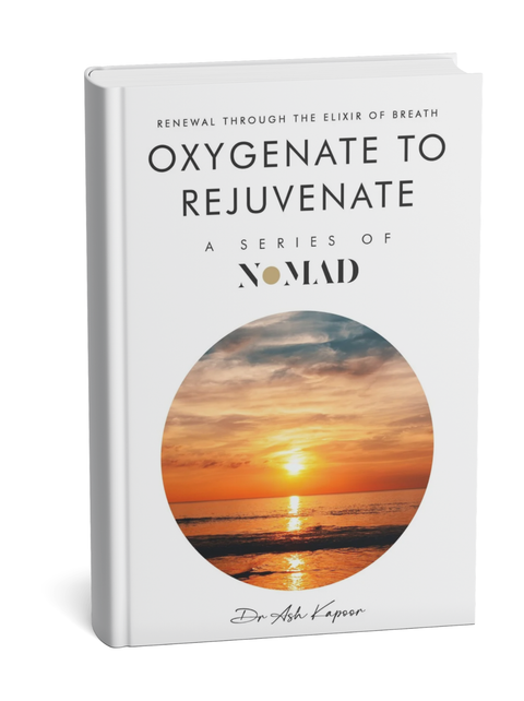 Oxygenate to Rejuvenate by Ash Kapoor